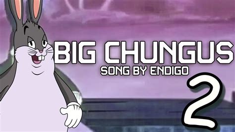 mega chungus|Big Chungus (song) .